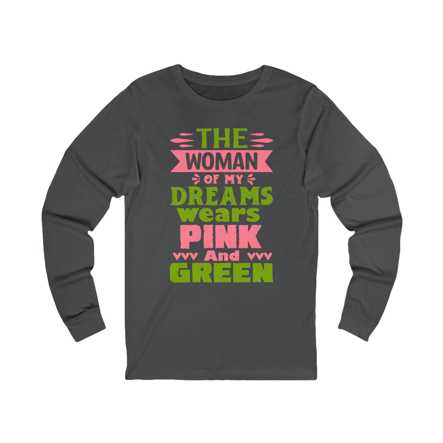 The Woman of my Dreams Wears Pink and Green Long-Sleeve Men's T-Shirt  | AKA Inspired | HBCU