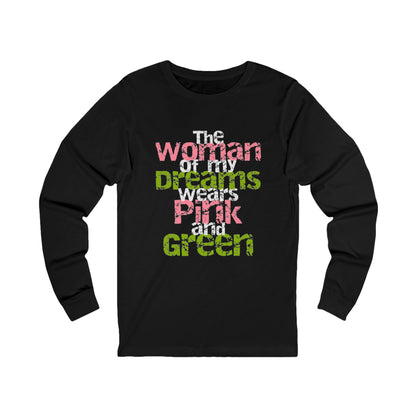 The Woman of my Dreams Wears Pink and Green Long-Sleeve Men's T-Shirt | AKA Inspired | HBCU | Pink And Green