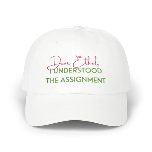 Embroidered Hat/Cap - Dear Ethel Understood the Assignment, Classic Design| AKA Inspired