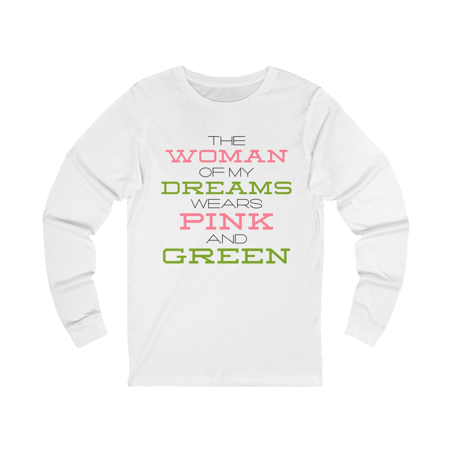 The Woman of my Dreams Wears Pink and Green Long-Sleeve T-Shirt  | AKA Inspired | HBCU