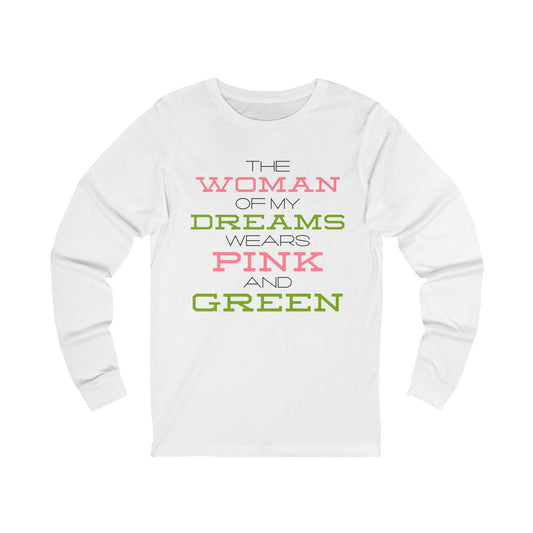 The Woman of my Dreams Wears Pink and Green Long-Sleeve T-Shirt  | AKA Inspired | HBCU
