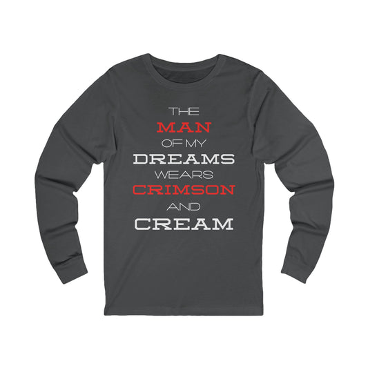 The Man of My Dreams Wears Crimson And Cream Long Sleeve T-Shirt