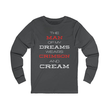 The Man of My Dreams Wears Crimson And Cream Long Sleeve T-Shirt | Kappa Fraternity Inspired