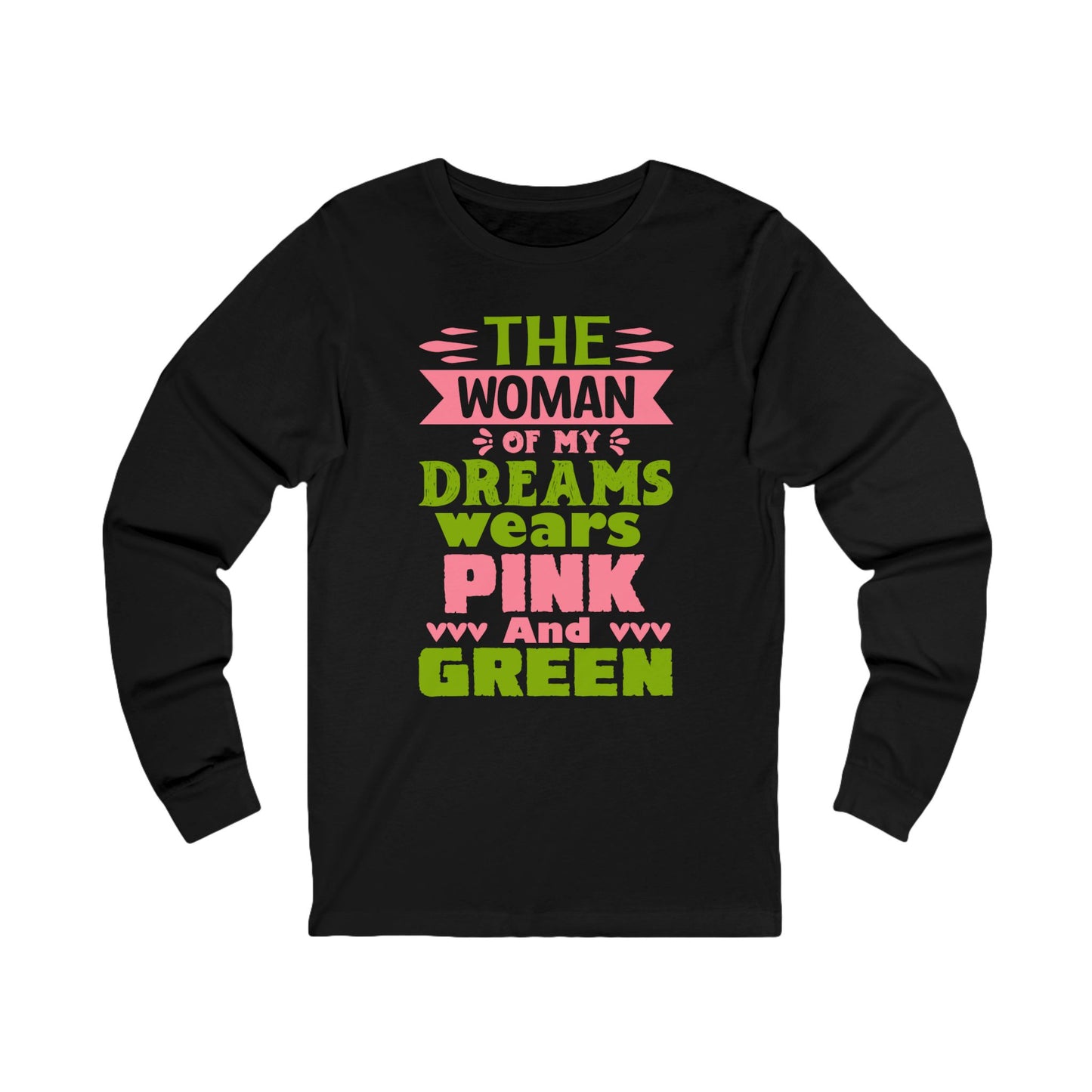 The Woman of my Dreams Wears Pink and Green Long-Sleeve Men's T-Shirt  | AKA Inspired | HBCU