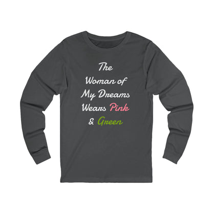 The Woman of my Dreams Wears Pink and Green Long-Sleeve T-Shirt  | AKA Inspired | HBCU