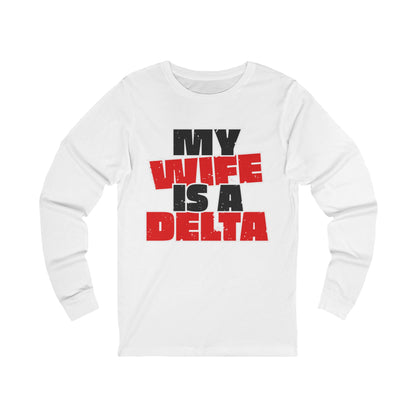 My Wife Is My Delta | Sorority Long Sleeve T-Shirt