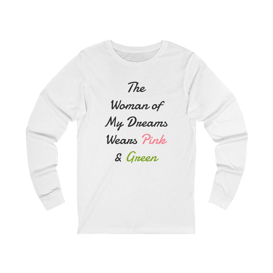 The Woman of my Dreams Wears Pink and Green Long-Sleeve T-Shirt  | AKA Inspired | HBCU