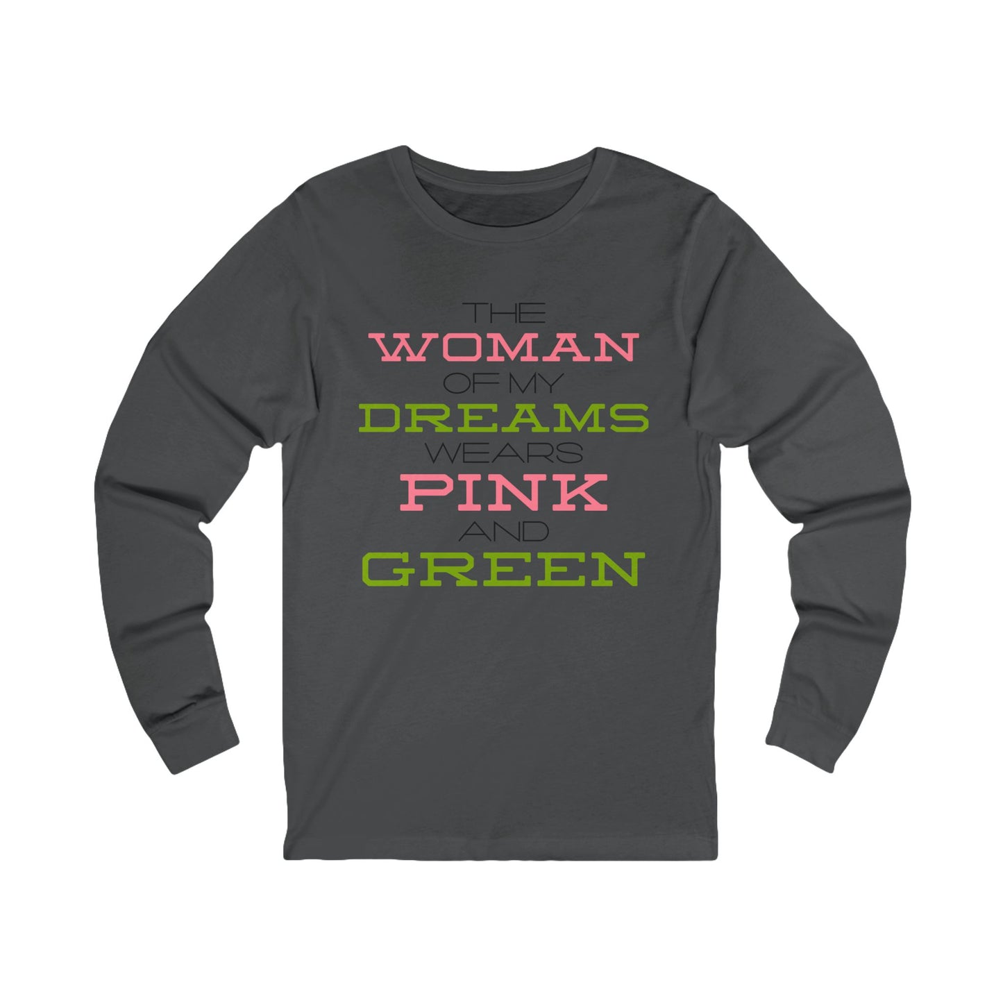 The Woman of my Dreams Wears Pink and Green Long-Sleeve T-Shirt  | AKA Inspired | HBCU