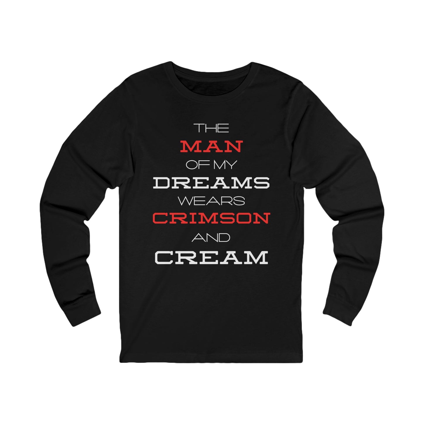 The Man of My Dreams Wears Crimson And Cream Long Sleeve T-Shirt