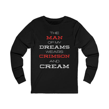 The Man of My Dreams Wears Crimson And Cream Long Sleeve T-Shirt