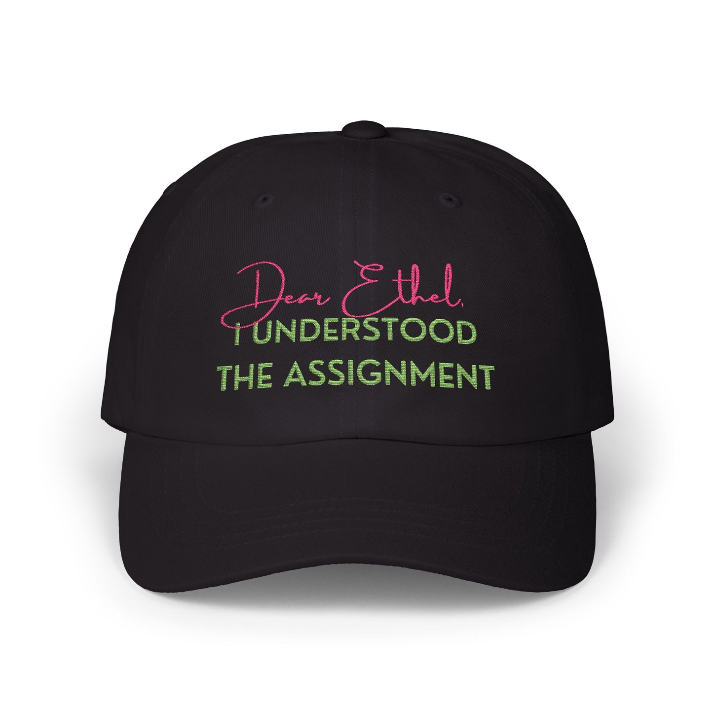 Embroidered Hat/Cap - Dear Ethel Understood the Assignment, Classic Design| AKA Inspired