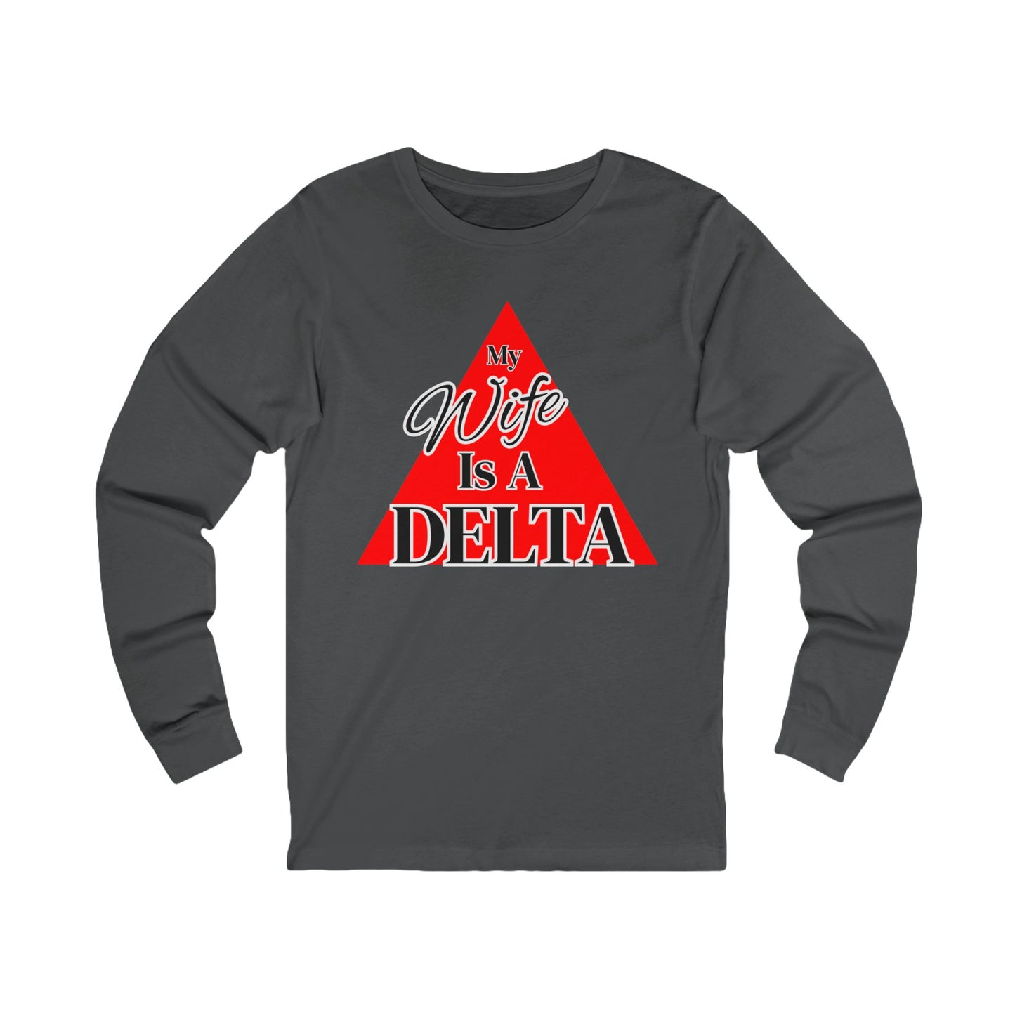 My Wife Is My Delta | Sorority Long Sleeve T-Shirt