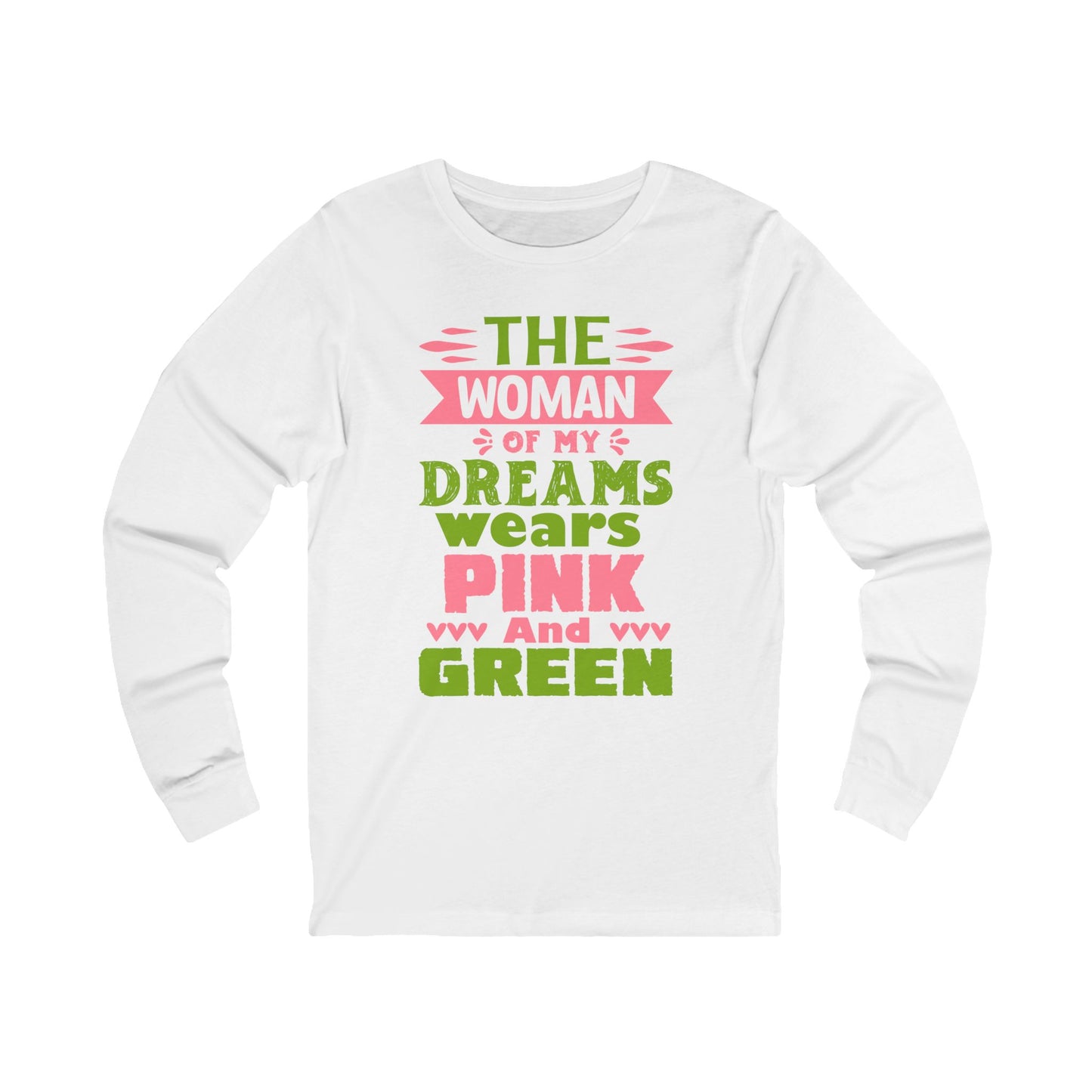 The Woman of my Dreams Wears Pink and Green Long-Sleeve Men's T-Shirt  | AKA Inspired | HBCU