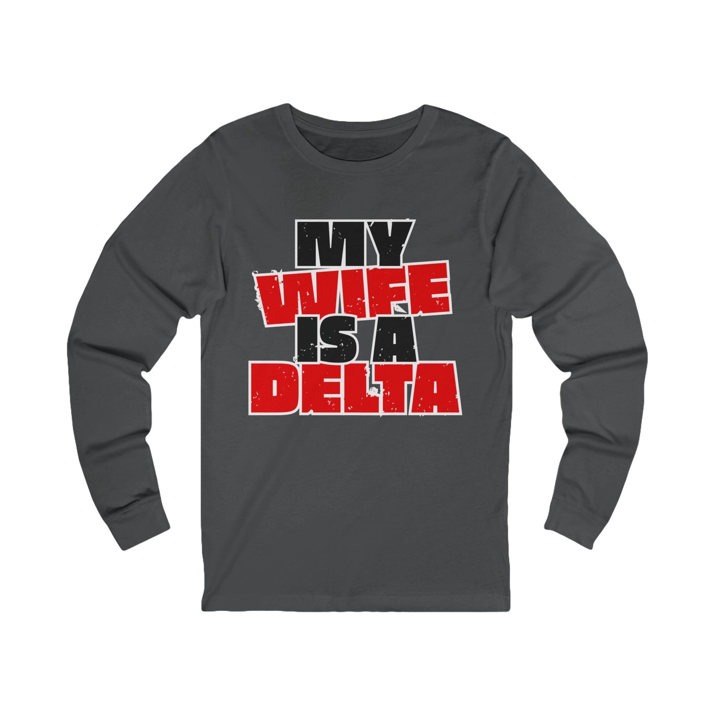 My Wife Is My Delta | Sorority Long Sleeve T-Shirt