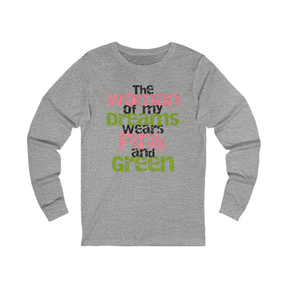 The Woman of my Dreams Wears Pink and Green Long-Sleeve Men's T-Shirt | AKA Inspired | HBCU | Pink And Green